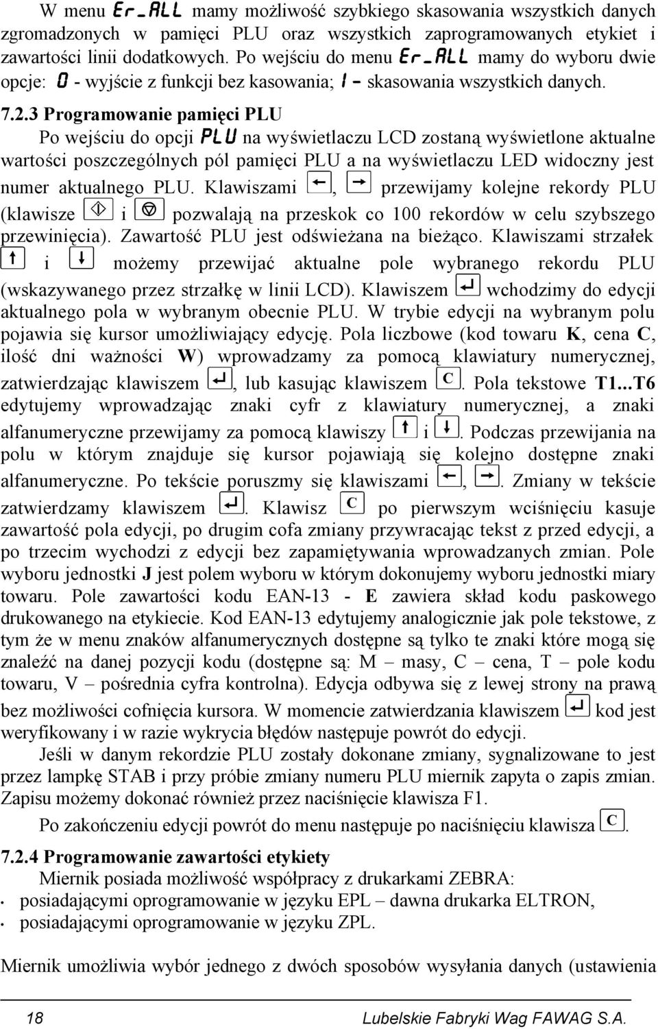 3 Programowanie pamięci PLU Po wejściu do opcji PLU na wyświetlaczu LCD zostaną wyświetlone aktualne wartości poszczególnych pól pamięci PLU a na wyświetlaczu LED widoczny jest numer aktualnego PLU.