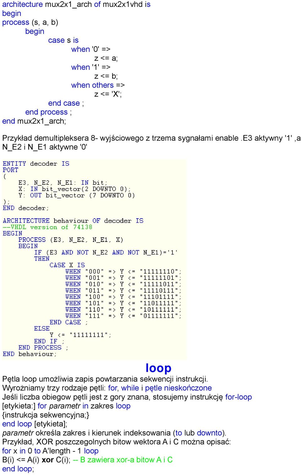 Wyrożniamy trzy rodzaje pętli: for, while i pętle nieskończone Jeśli liczba obiegow pętli jest z gory znana, stosujemy instrukcję for-loop [etykieta:] for parametr in zakres loop {instrukcja