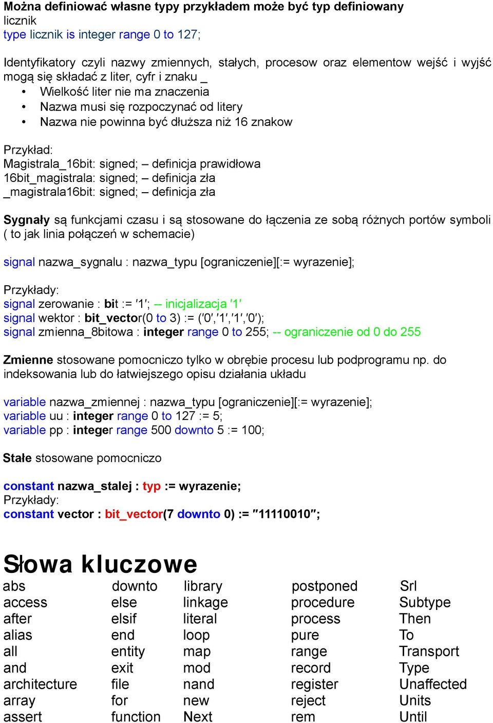 prawidłowa 16bit_magistrala: signed; definicja zła _magistrala16bit: signed; definicja zła Sygnały są funkcjami czasu i są stosowane do łączenia ze sobą różnych portów symboli ( to jak linia połączeń