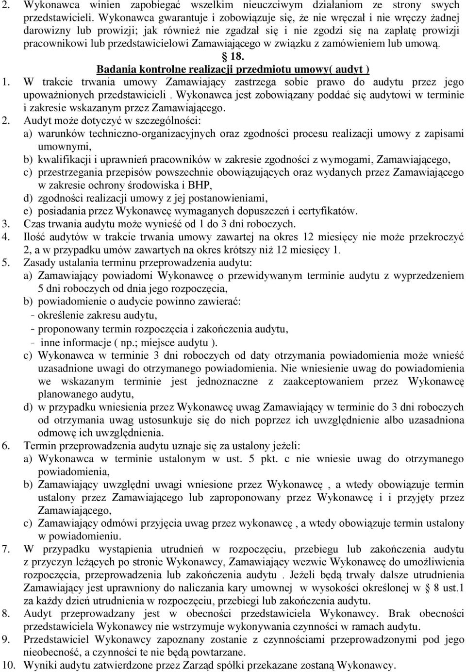 Zamawiającego w związku z zamówieniem lub umową. 18. Badania kontrolne realizacji przedmiotu umowy( audyt ) 1.