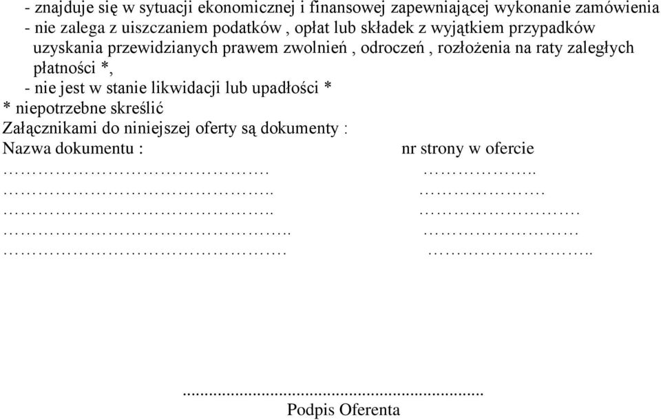 odroczeń, rozłożenia na raty zaległych płatności *, - nie jest w stanie likwidacji lub upadłości * *