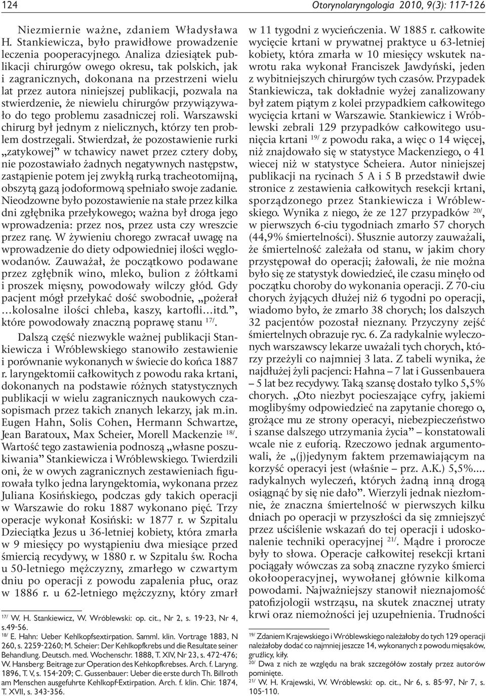 chirurgów przywiązywało do tego problemu zasadniczej roli. Warszawski chirurg był jednym z nielicznych, którzy ten problem dostrzegali.