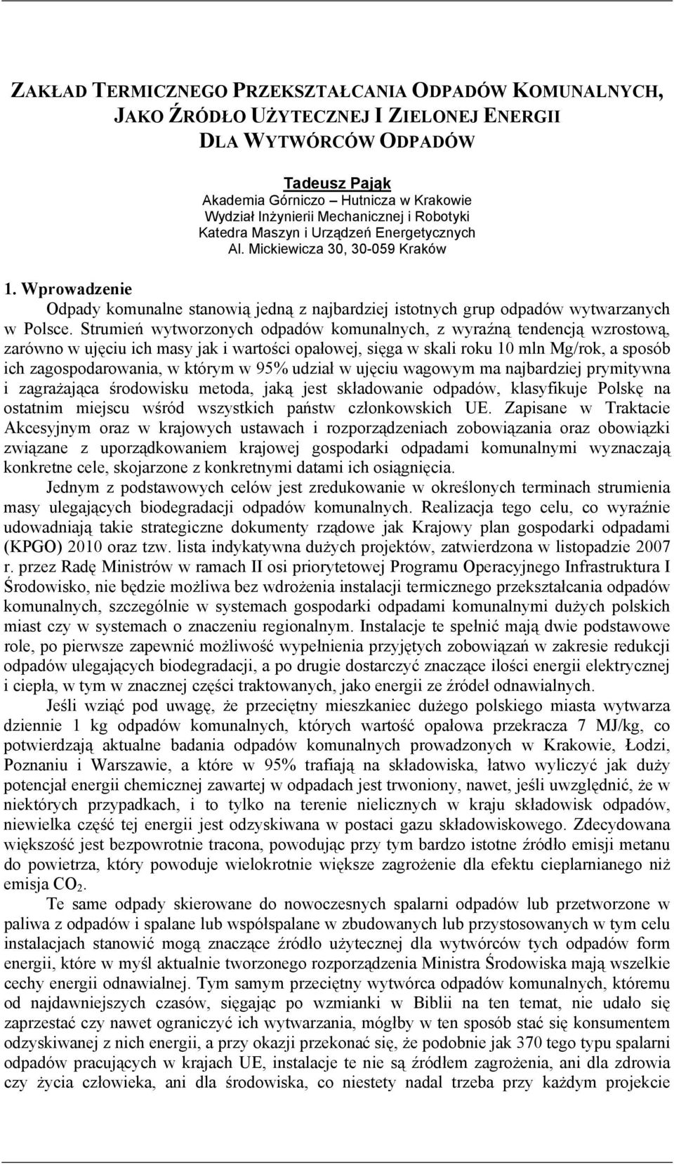 Wprowadzenie Odpady komunalne stanowią jedną z najbardziej istotnych grup odpadów wytwarzanych w Polsce.