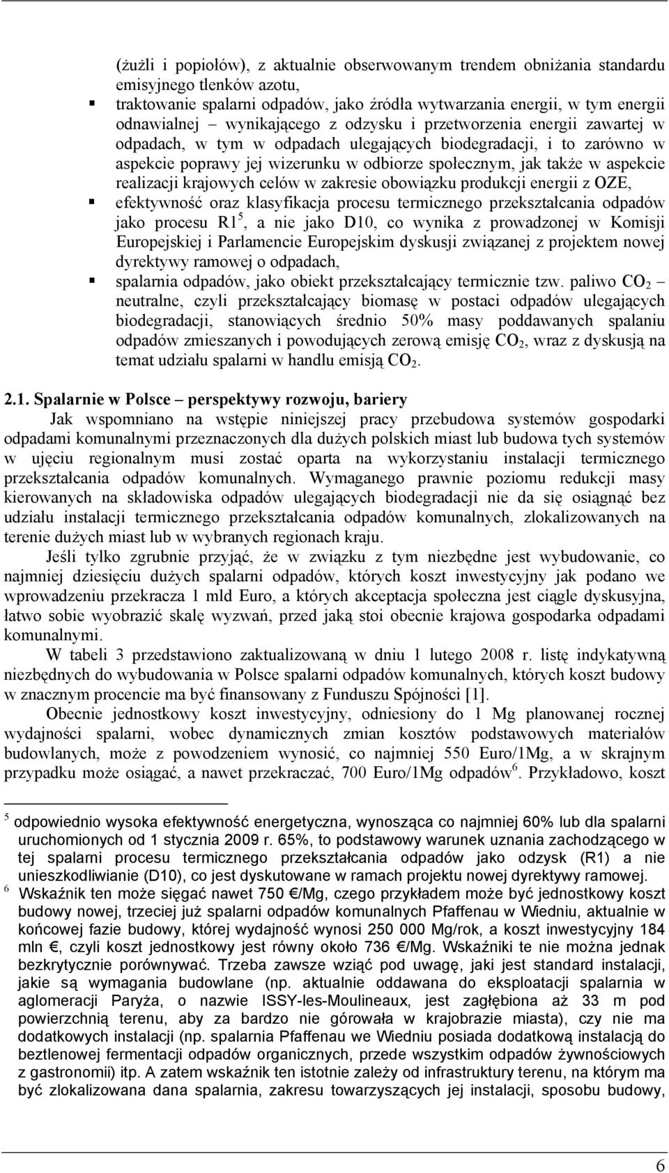 aspekcie realizacji krajowych celów w zakresie obowiązku produkcji energii z OZE, efektywność oraz klasyfikacja procesu termicznego przekształcania odpadów jako procesu R1 5, a nie jako D10, co