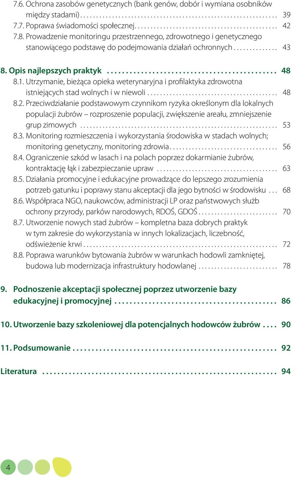 Utrzymanie, bieżąca opieka weterynaryjna i profilaktyka zdrowotna istniejących stad wolnych i w niewoli.... 48 8.2.