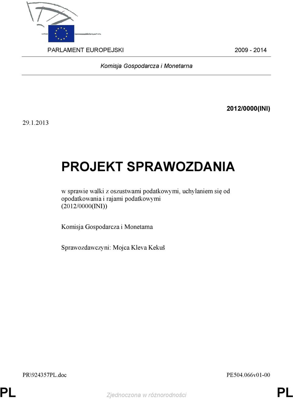2013 2012/0000(INI) PROJEKT SPRAWOZDANIA w sprawie walki z oszustwami podatkowymi,