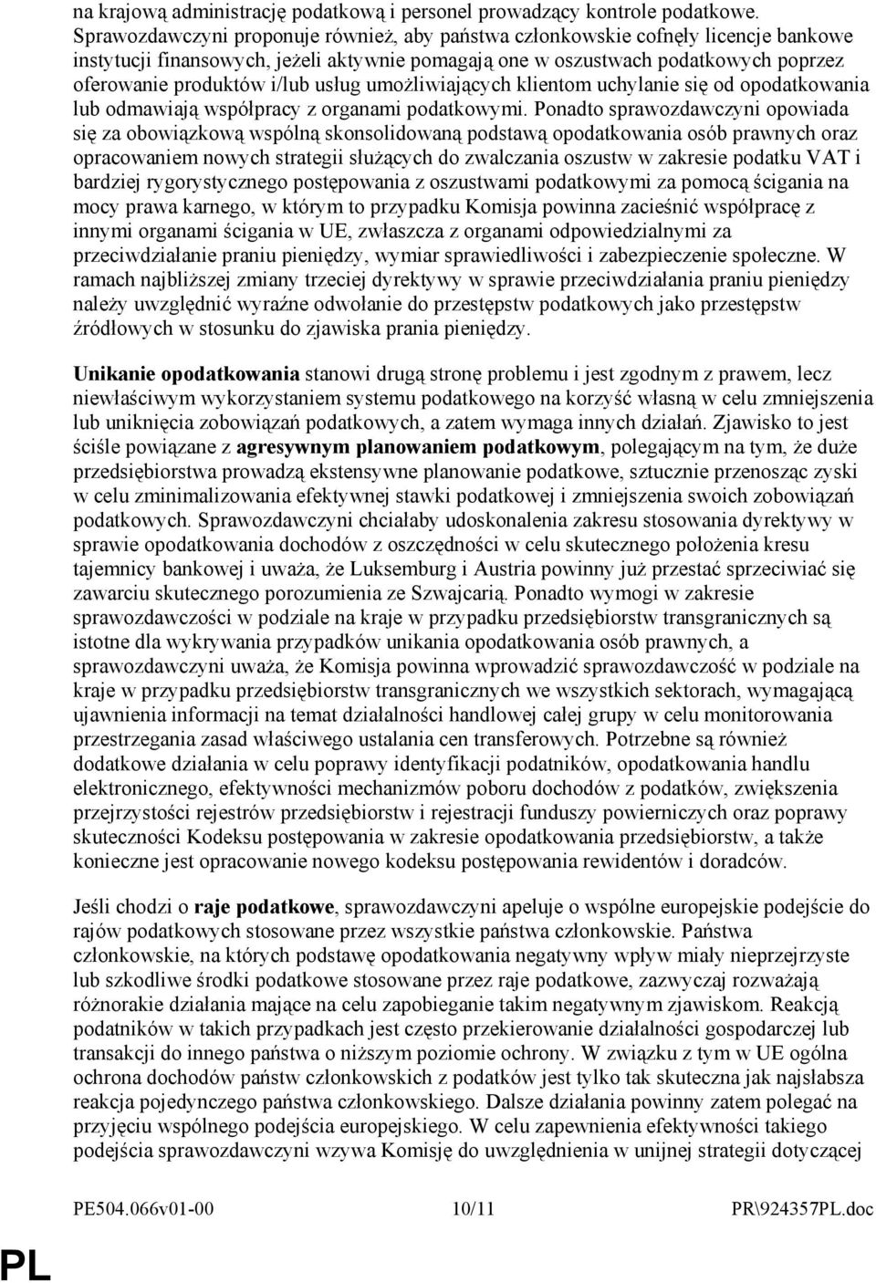 usług umoŝliwiających klientom uchylanie się od opodatkowania lub odmawiają współpracy z organami podatkowymi.