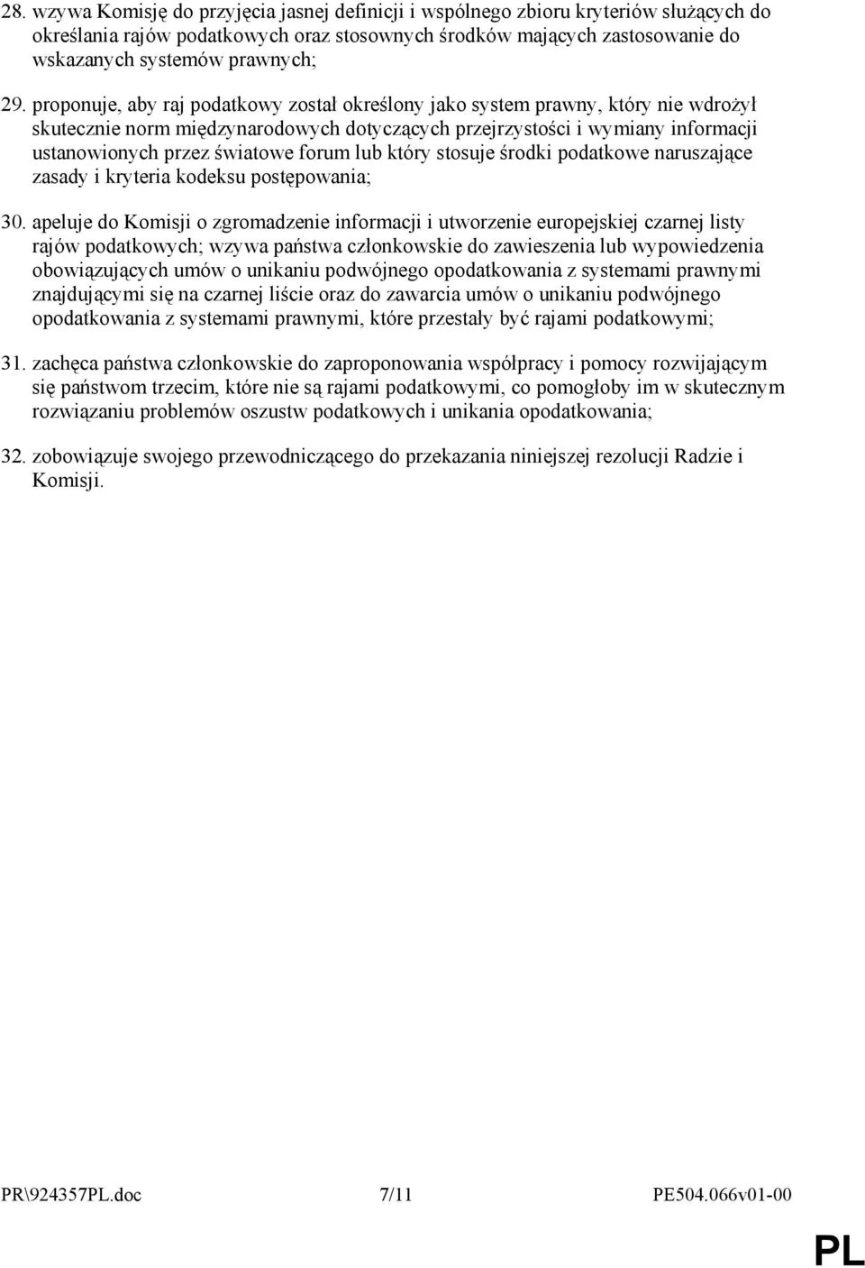 forum lub który stosuje środki podatkowe naruszające zasady i kryteria kodeksu postępowania; 30.