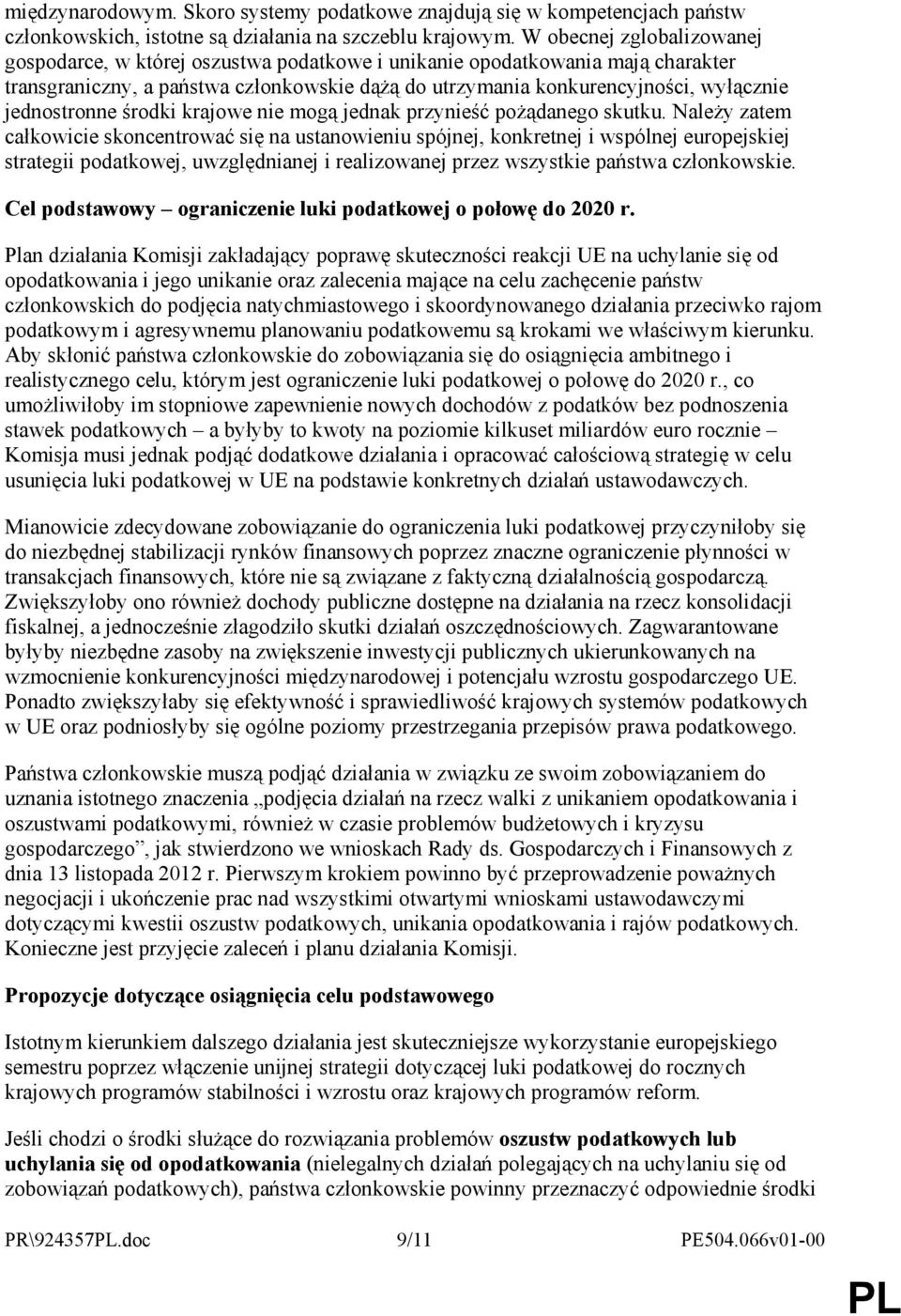 jednostronne środki krajowe nie mogą jednak przynieść poŝądanego skutku.