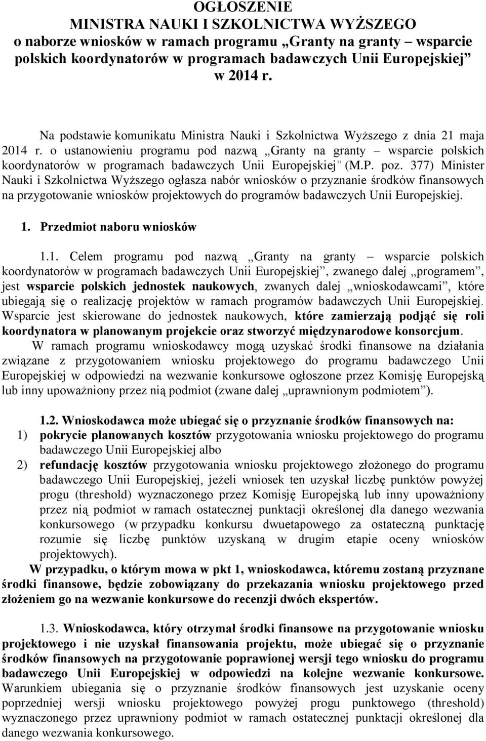 o ustanowieniu programu pod nazwą Granty na granty wsparcie polskich koordynatorów w programach badawczych Unii Europejskiej" (M.P. poz.