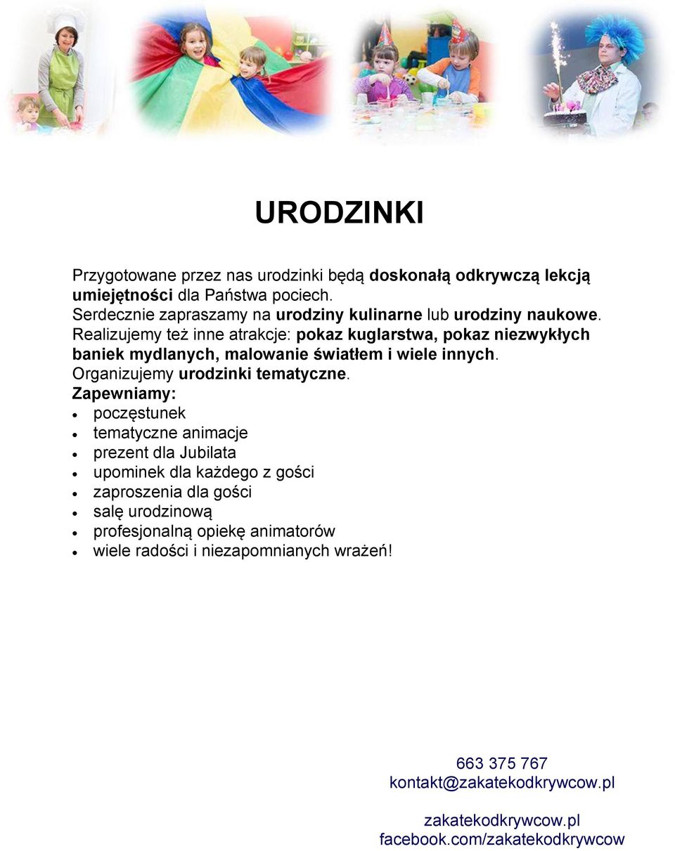 Realizujemy też inne atrakcje: pokaz kuglarstwa, pokaz niezwykłych baniek mydlanych, malowanie światłem i wiele innych.