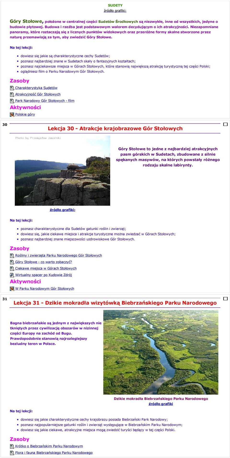 Niezapomniane panoramy, które roztaczają się z licznych punktów widokowych oraz przeróżne formy skalne stworzone przez naturę przemawiają za tym, aby zwiedzić Góry Stołowe.