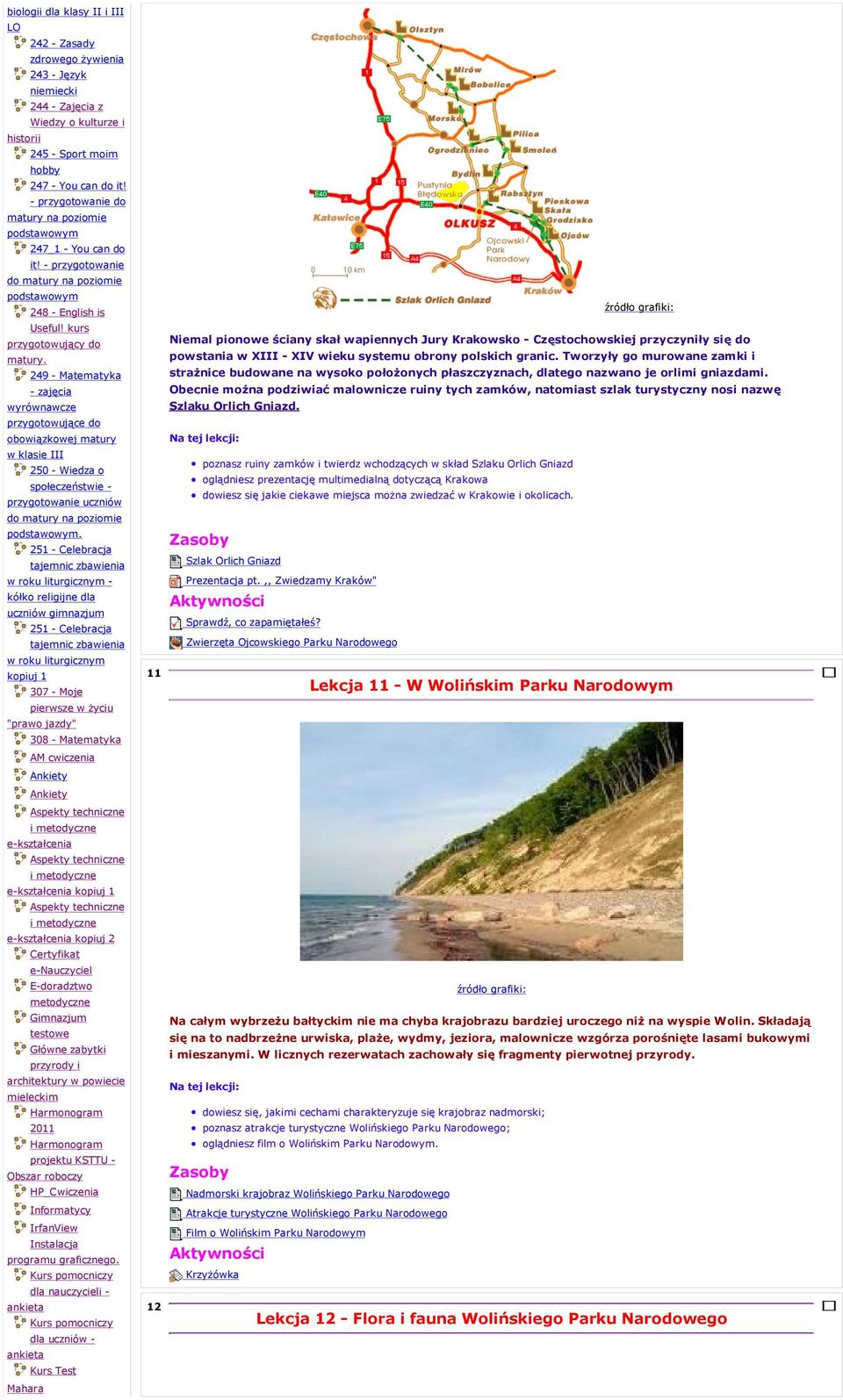 249 - Matematyka - zajęcia wyrównawcze przygotowujące do obowiązkowej matury w klasie III 250 - Wiedza o społeczeństwie - przygotowanie uczniów do matury na poziomie podstawowym.