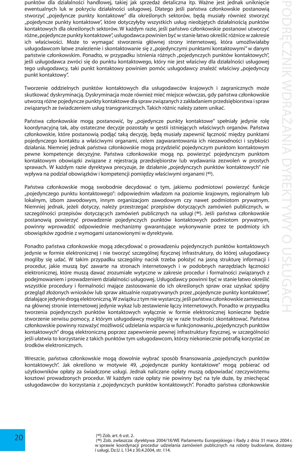 usług nieobjętych działalnością punktów kontaktowych dla określonych sektorów.