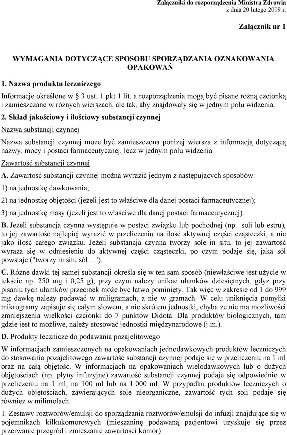 a rozporządzenia mogą być pisane różną czcionką i zamieszczane w różnych wierszach, ale tak, aby znajdowały się w jednym polu widzenia. 2.