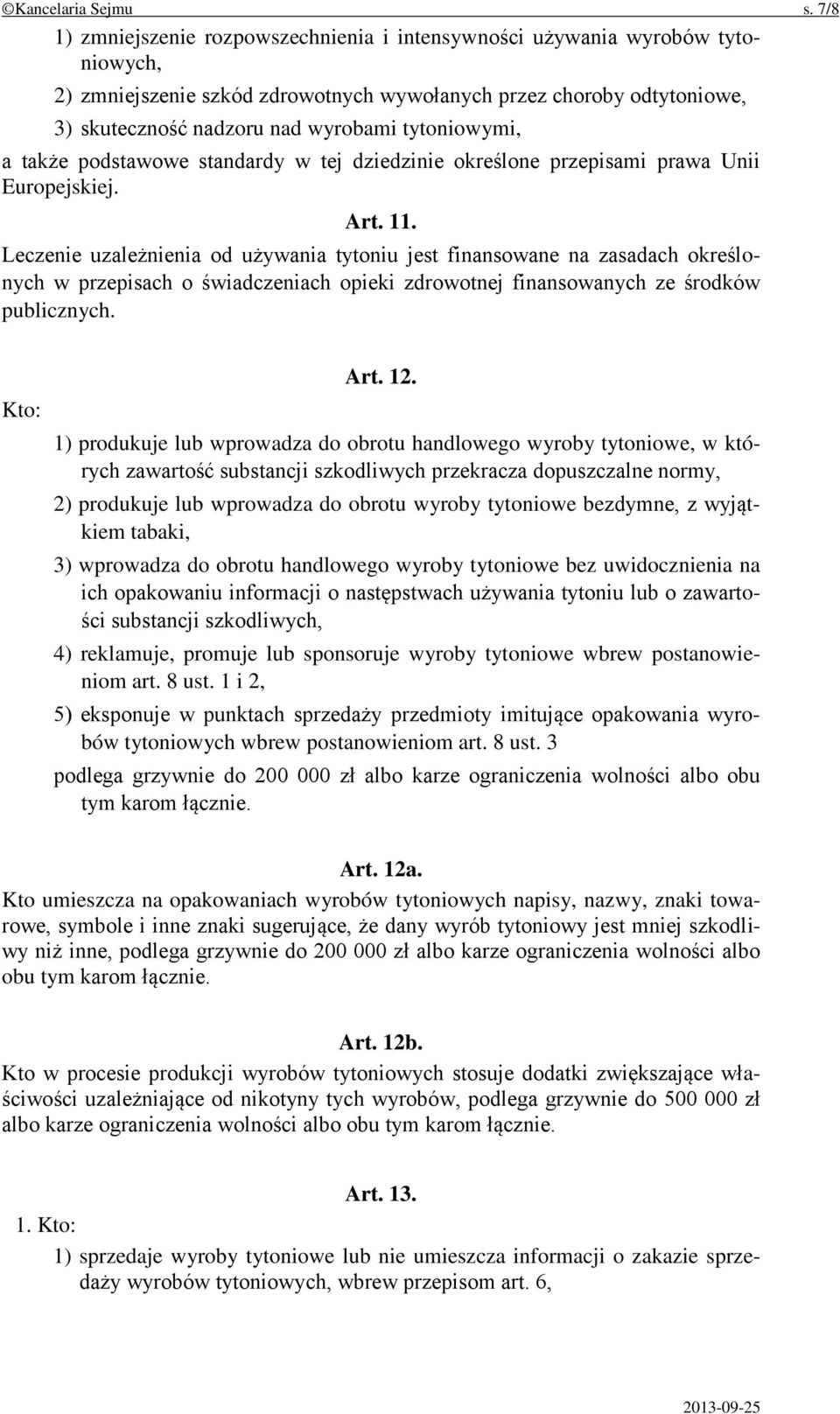 tytoniowymi, a także podstawowe standardy w tej dziedzinie określone przepisami prawa Unii Europejskiej. Art. 11.