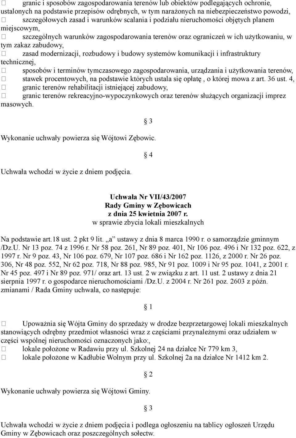 rozbudowy i budowy systemów komunikacji i infrastruktury technicznej, sposobów i terminów tymczasowego zagospodarowania, urządzania i użytkowania terenów, stawek procentowych, na podstawie których