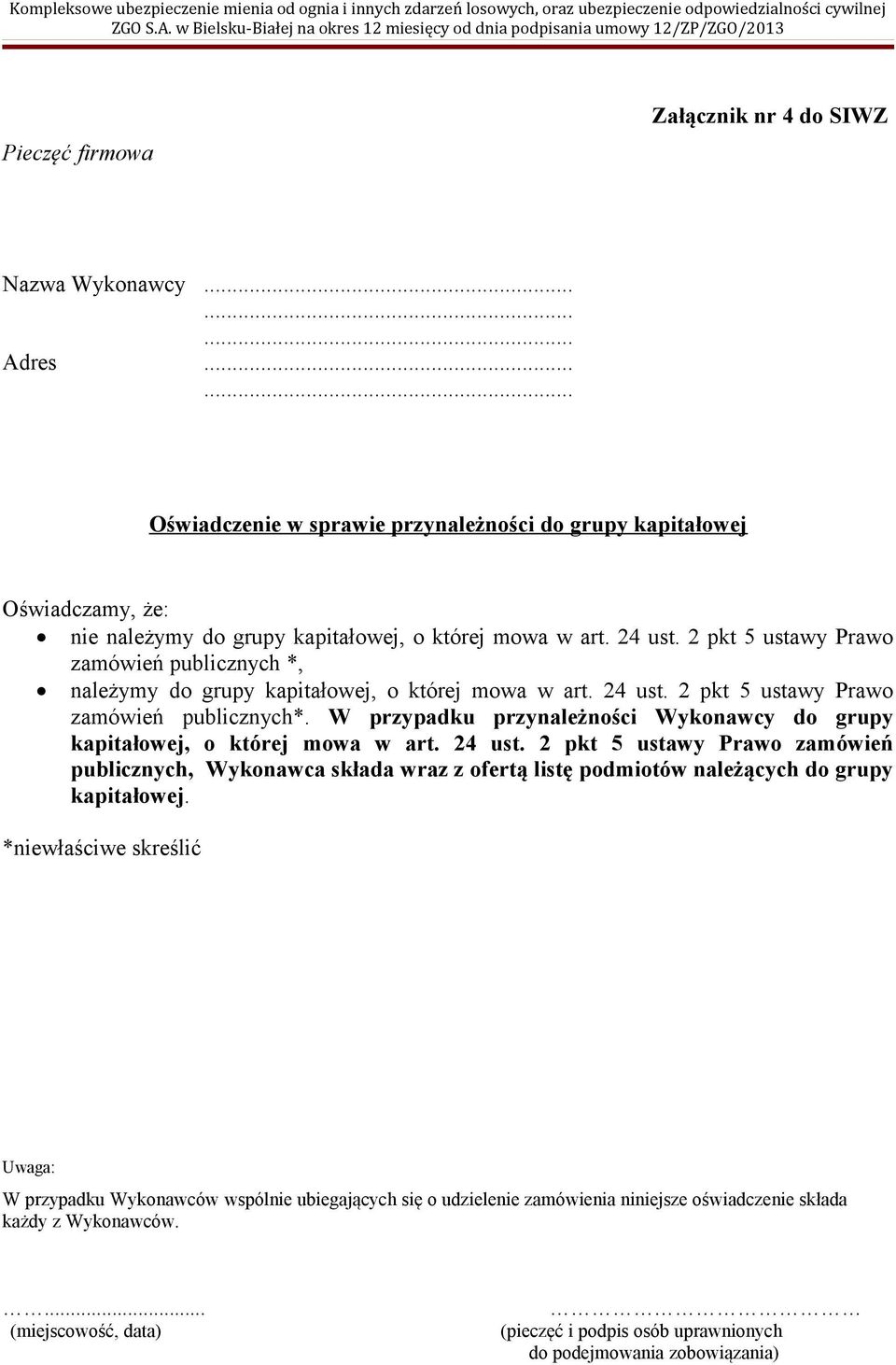 W przypadku przynależności Wykonawcy do grupy kapitałowej, o której mowa w art. 24 ust.