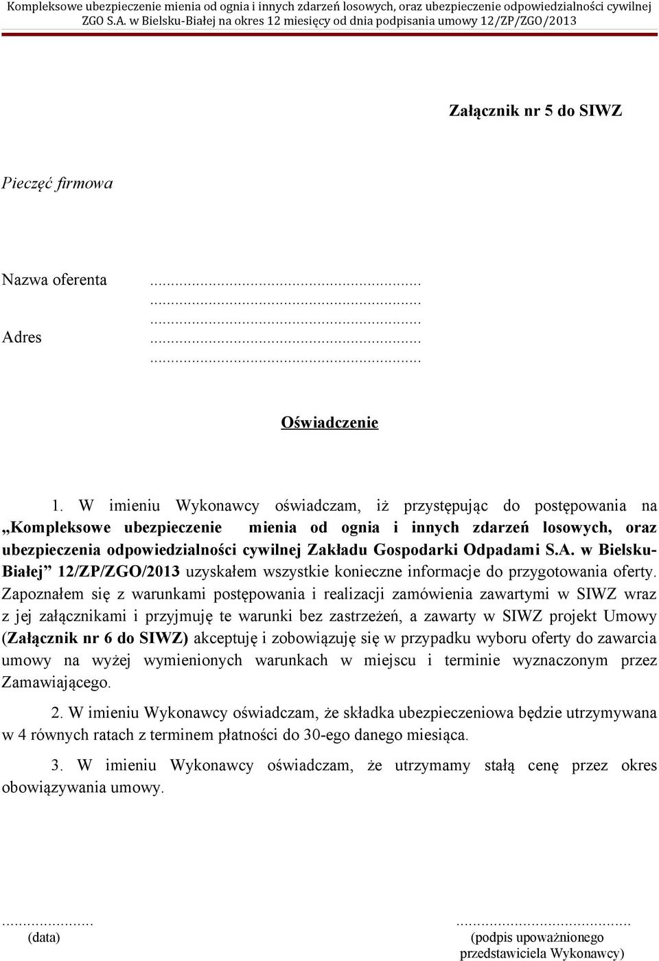 Gospodarki Odpadami S.A. w Bielsku- Białej 12/ZP/ZGO/2013 uzyskałem wszystkie konieczne informacje do przygotowania oferty.