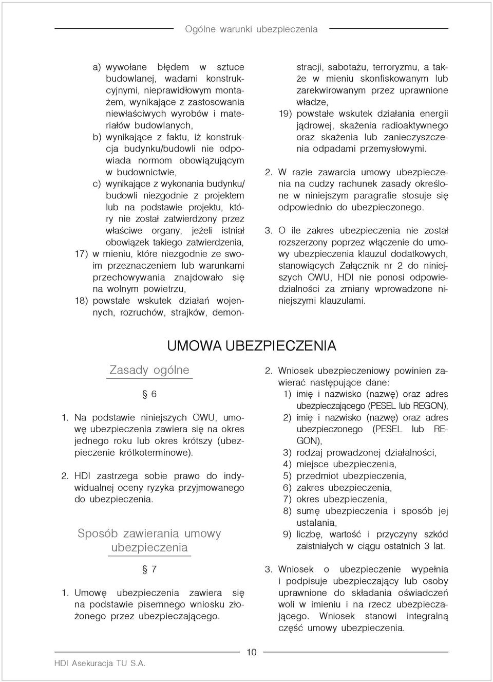 zatwierdzony przez właściwe organy, jeżeli istniał obowiązek takiego zatwierdzenia, 17) w mieniu, które niezgodnie ze swoim przeznaczeniem lub warunkami przechowywania znajdowało się na wolnym