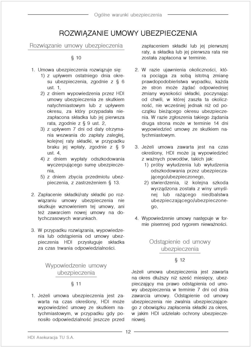 2, 3) z upływem 7 dni od daty otrzymania wezwania do zapłaty zaległej, kolejnej raty składki, w przypadku braku jej wpłaty, zgodnie z 9 ust.