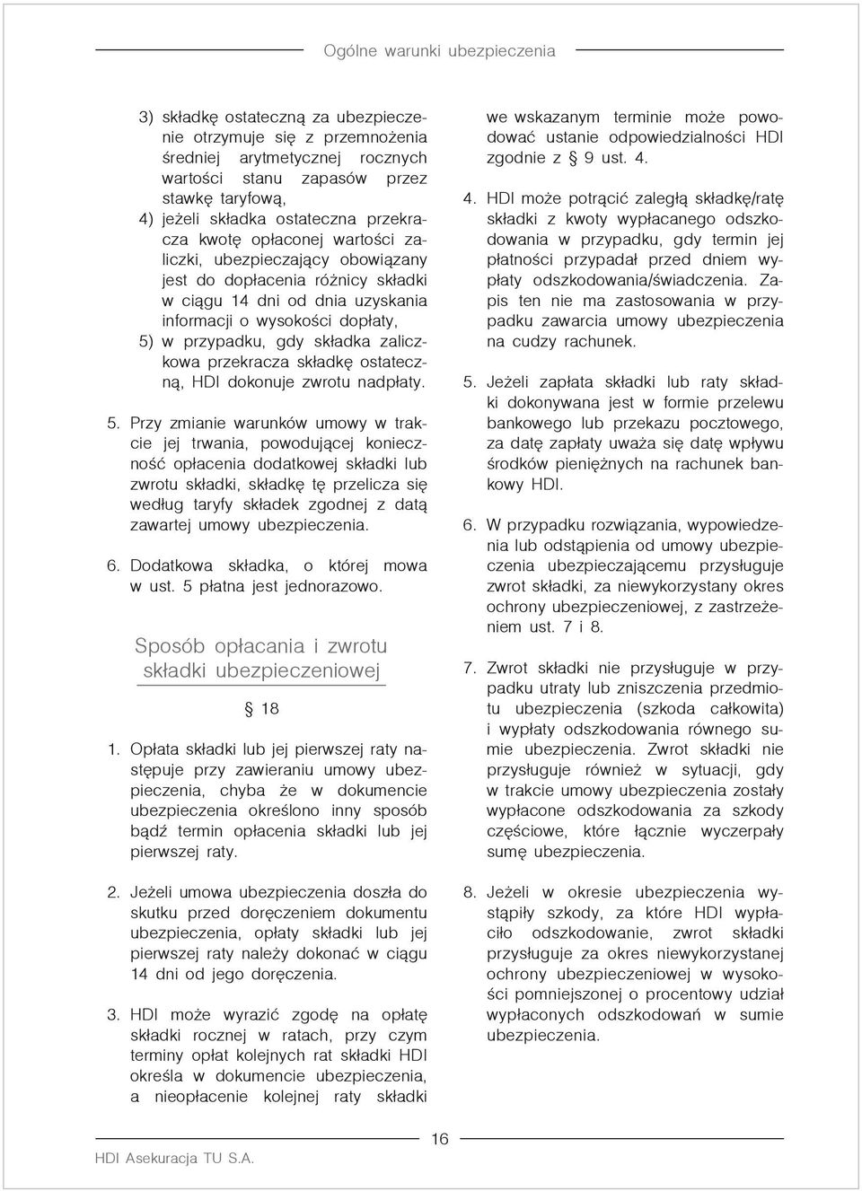 przekracza składkę ostateczną, HDI dokonuje zwrotu nadpłaty. 5.