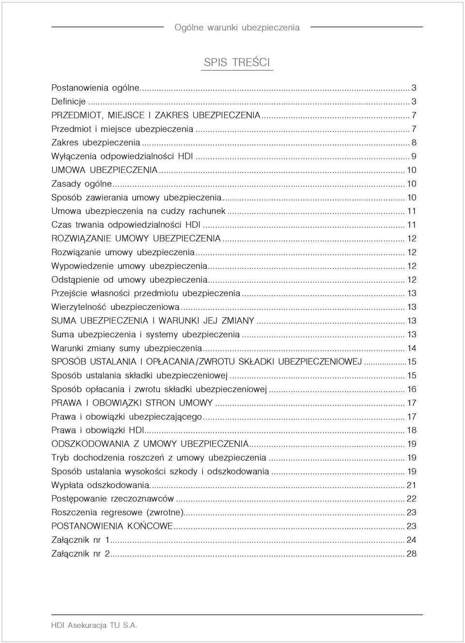 .. 11 ROZWIĄZANIE UMOWY UBEZPIECZENIA... 12 Rozwiązanie umowy ubezpieczenia... 12 Wypowiedzenie umowy ubezpieczenia... 12 Odstąpienie od umowy ubezpieczenia.