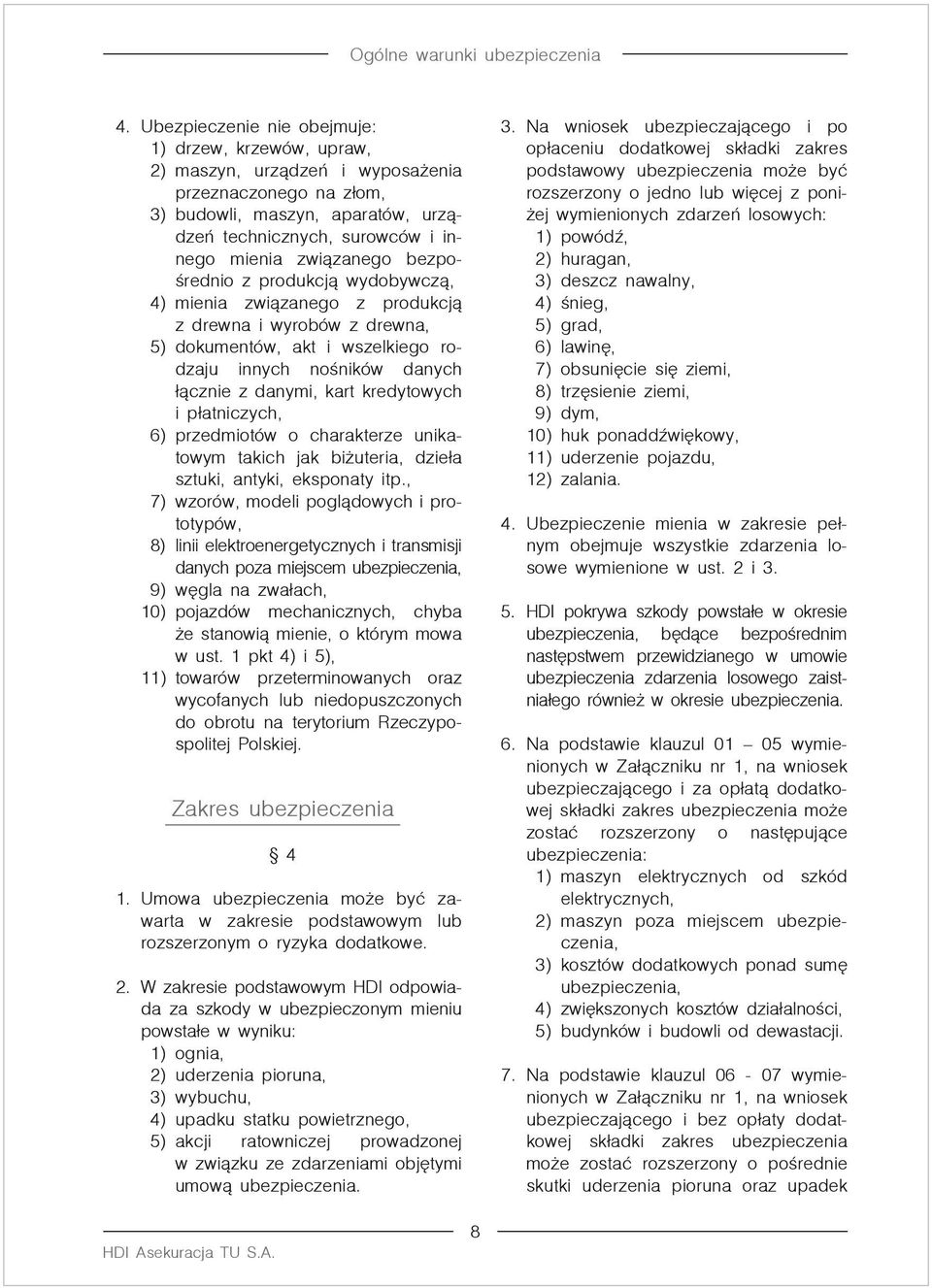 kredytowych i płatniczych, 6) przedmiotów o charakterze unikatowym takich jak biżuteria, dzieła sztuki, antyki, eksponaty itp.