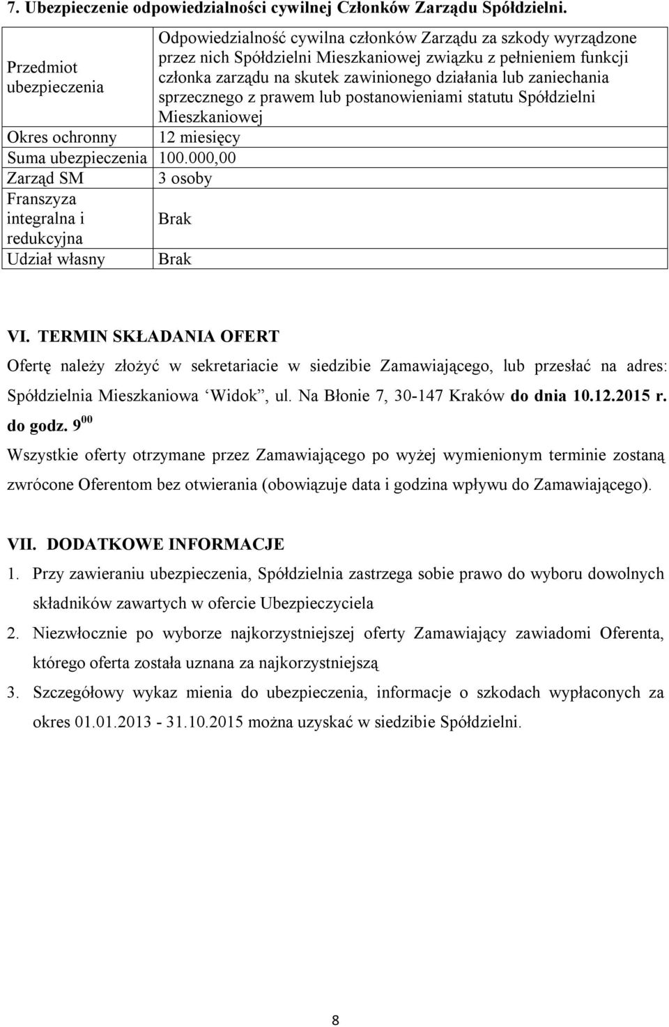 skutek zawinionego działania lub zaniechania sprzecznego z prawem lub postanowieniami statutu Spółdzielni Mieszkaniowej 12 miesięcy VI.