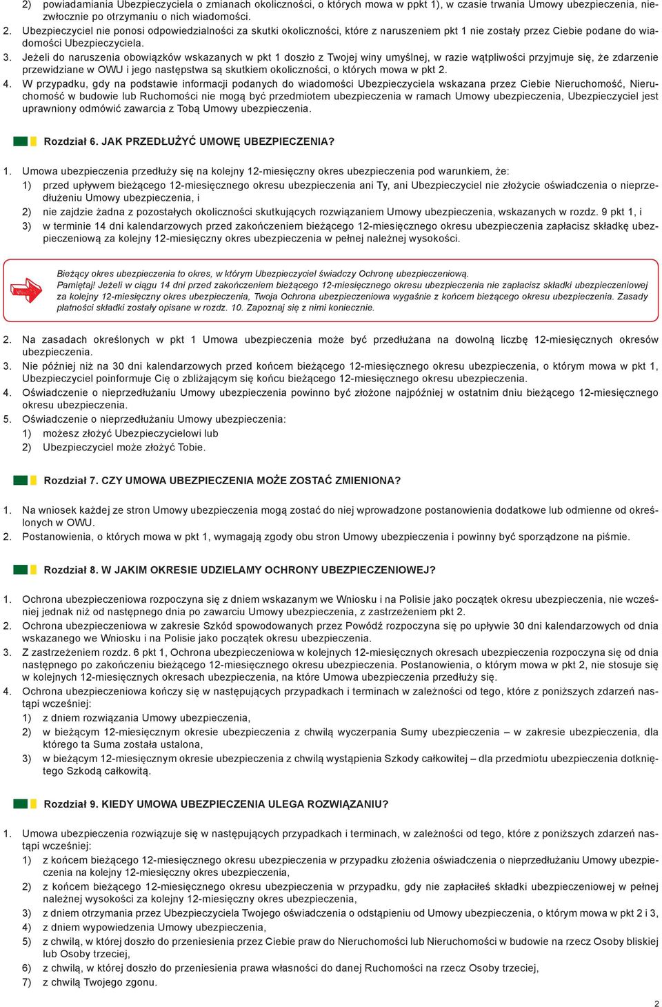 Jeżeli do naruszenia obowiązków wskazanych w pkt 1 doszło z Twojej winy umyślnej, w razie wątpliwości przyjmuje się, że zdarzenie przewidziane w OWU i jego następstwa są skutkiem okoliczności, o