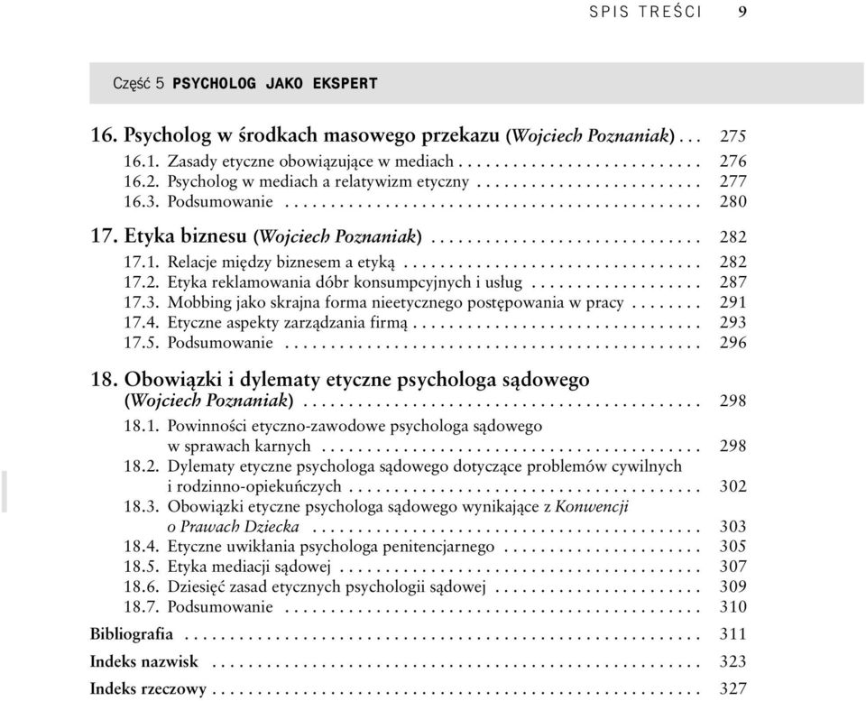 ................................ 282 17.2. Etyka reklamowania dóbr konsumpcyjnych i us ug................... 287 17.3. Mobbing jako skrajna forma nieetycznego post powania w pracy........ 291 17.4.