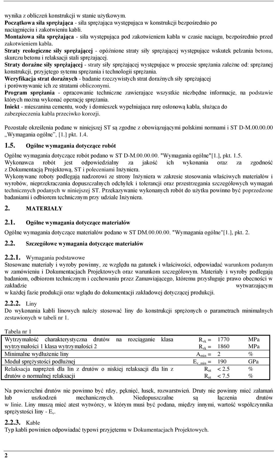 Straty reologiczne siły sprężającej - opóźnione straty siły sprężającej występujące wskutek pełzania betonu, skurczu betonu i relaksacji stali sprężającej.