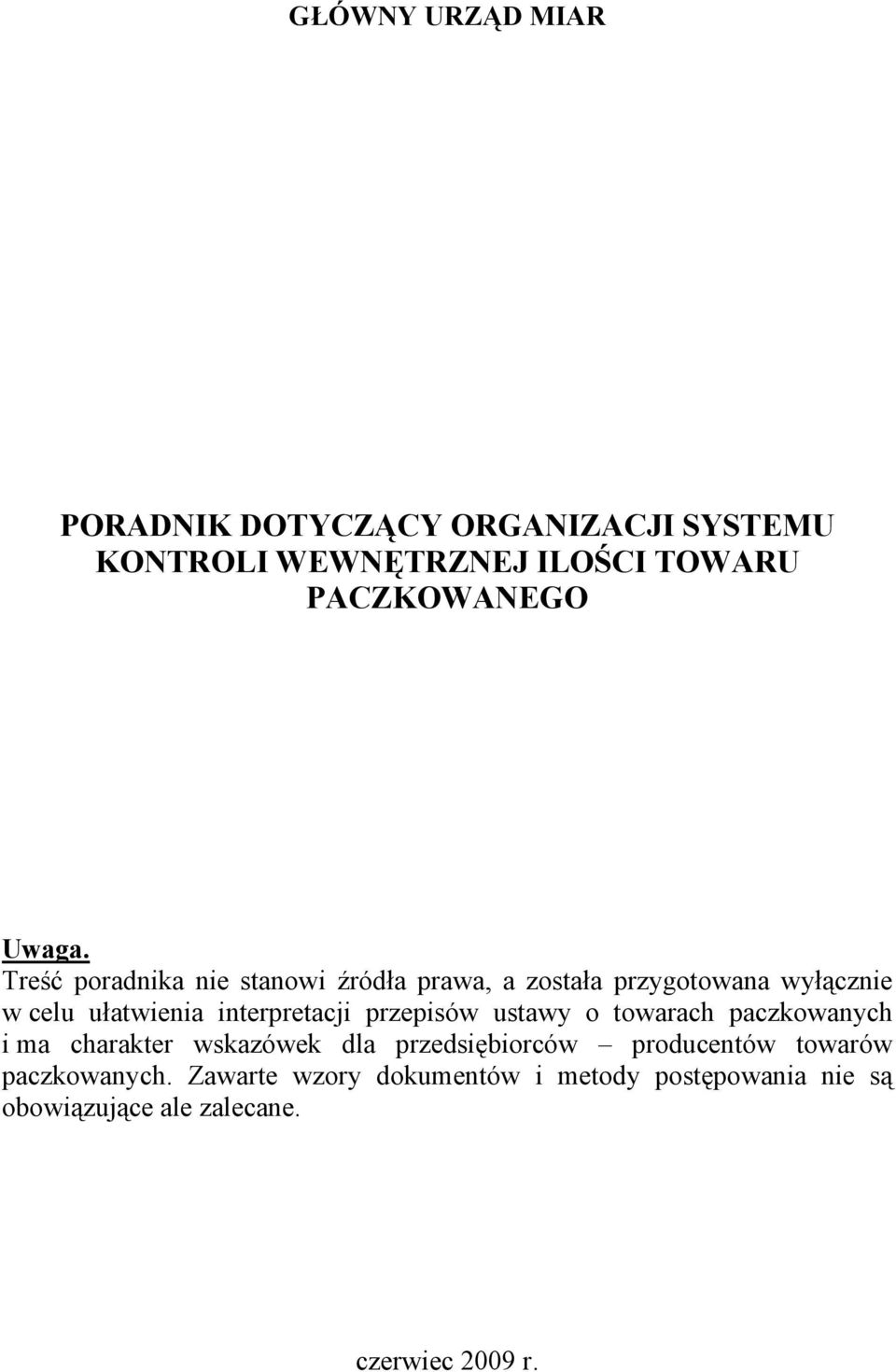 interpretacji przepisów ustawy o towarach paczkowanych i ma charakter wskazówek dla przedsiębiorców
