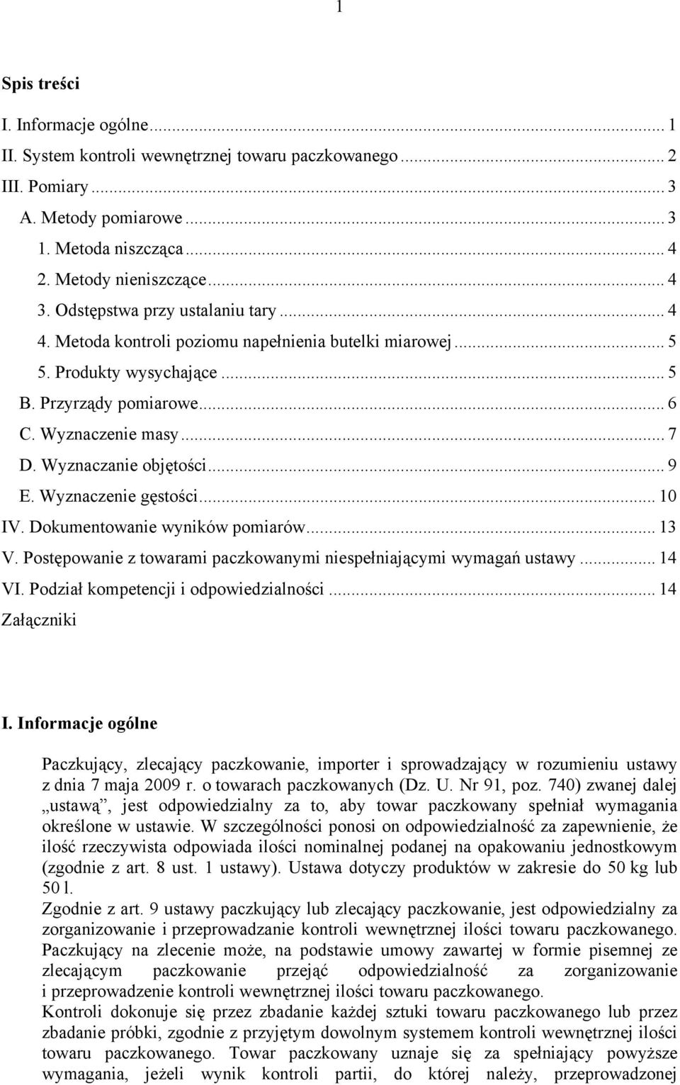 Wyznaczanie objętości... 9 E. Wyznaczenie ęstości... 10 IV. Dokumentowanie wyników pomiarów... 13 V. Postępowanie z towarami paczkowanymi niespełniającymi wymaań ustawy... 14 VI.