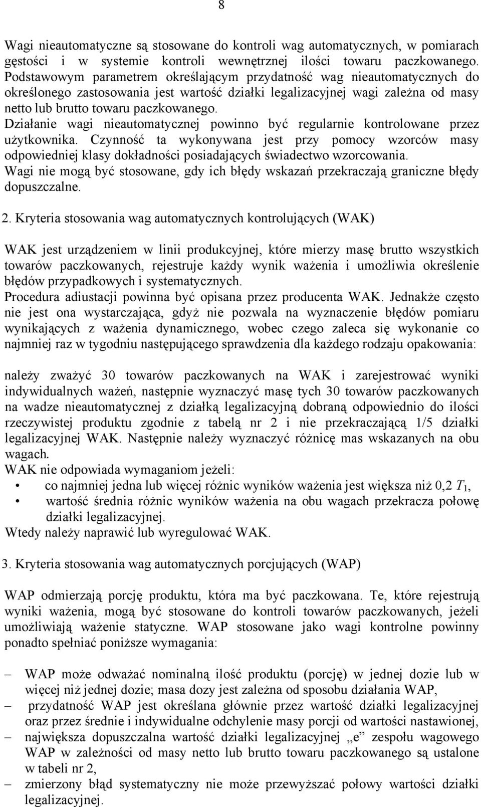 Działanie wai nieautomatycznej powinno być reularnie kontrolowane przez użytkownika.