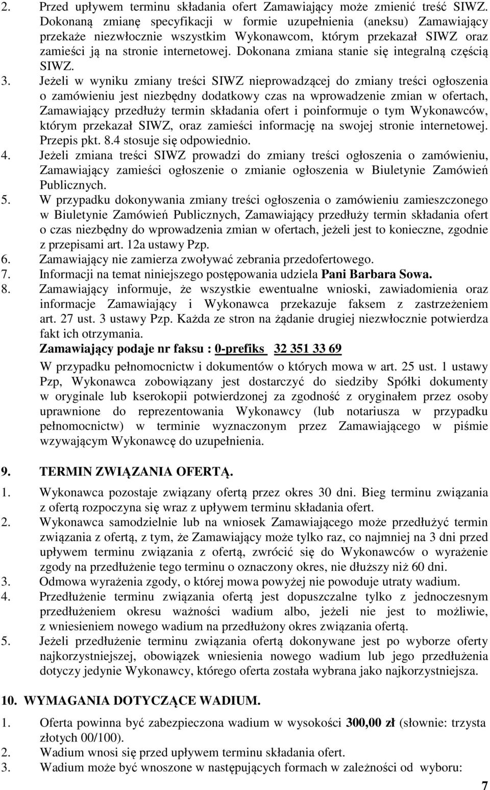Dokonana zmiana stanie się integralną częścią SIWZ. 3.