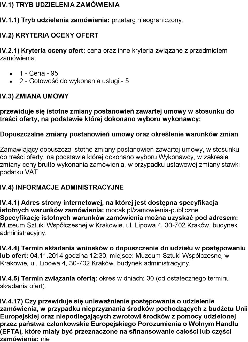 3) ZMIANA UMOWY przewiduje się istotne zmiany postanowień zawartej umowy w stosunku do treści oferty, na podstawie której dokonano wyboru wykonawcy: Dopuszczalne zmiany postanowień umowy oraz