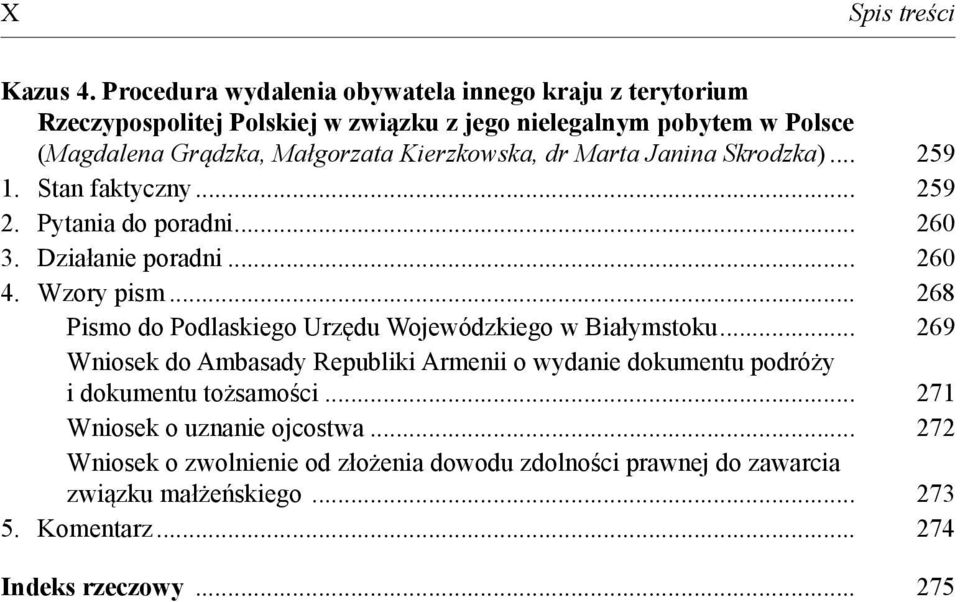 Kierzkowska, dr Marta Janina Skrodzka)... 259 1. Stan faktyczny... 259 2. Pytania do poradni... 260 3. Działanie poradni... 260 4. Wzory pism.