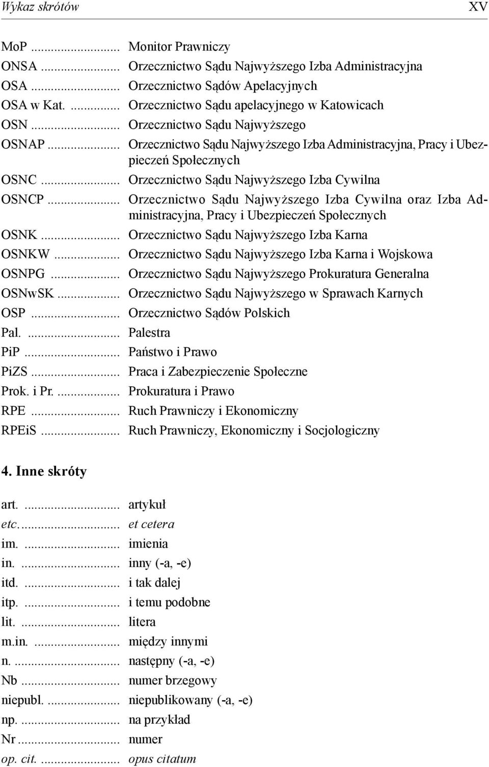 .. Orzecznictwo S du Najwy szego Izba Cywilna oraz Izba Administracyjna, Pracy i Ubezpiecze Społecznych OSNK... Orzecznictwo S du Najwy szego Izba Karna OSNKW.