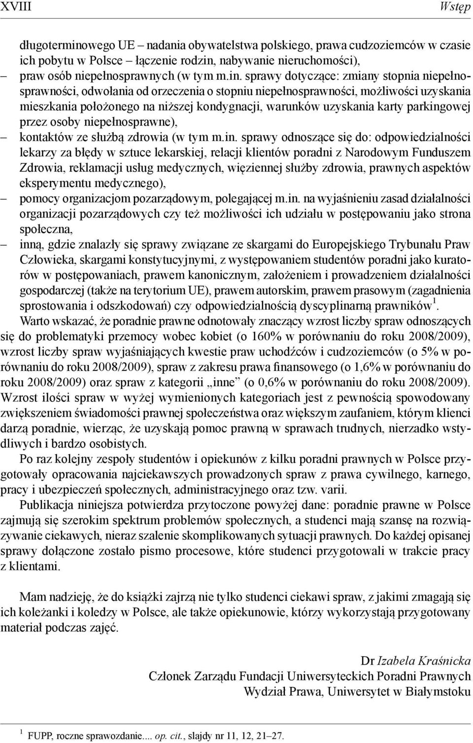 nabywanie nieruchomo ci), praw osób niepełnosprawnych (w tym m.in.