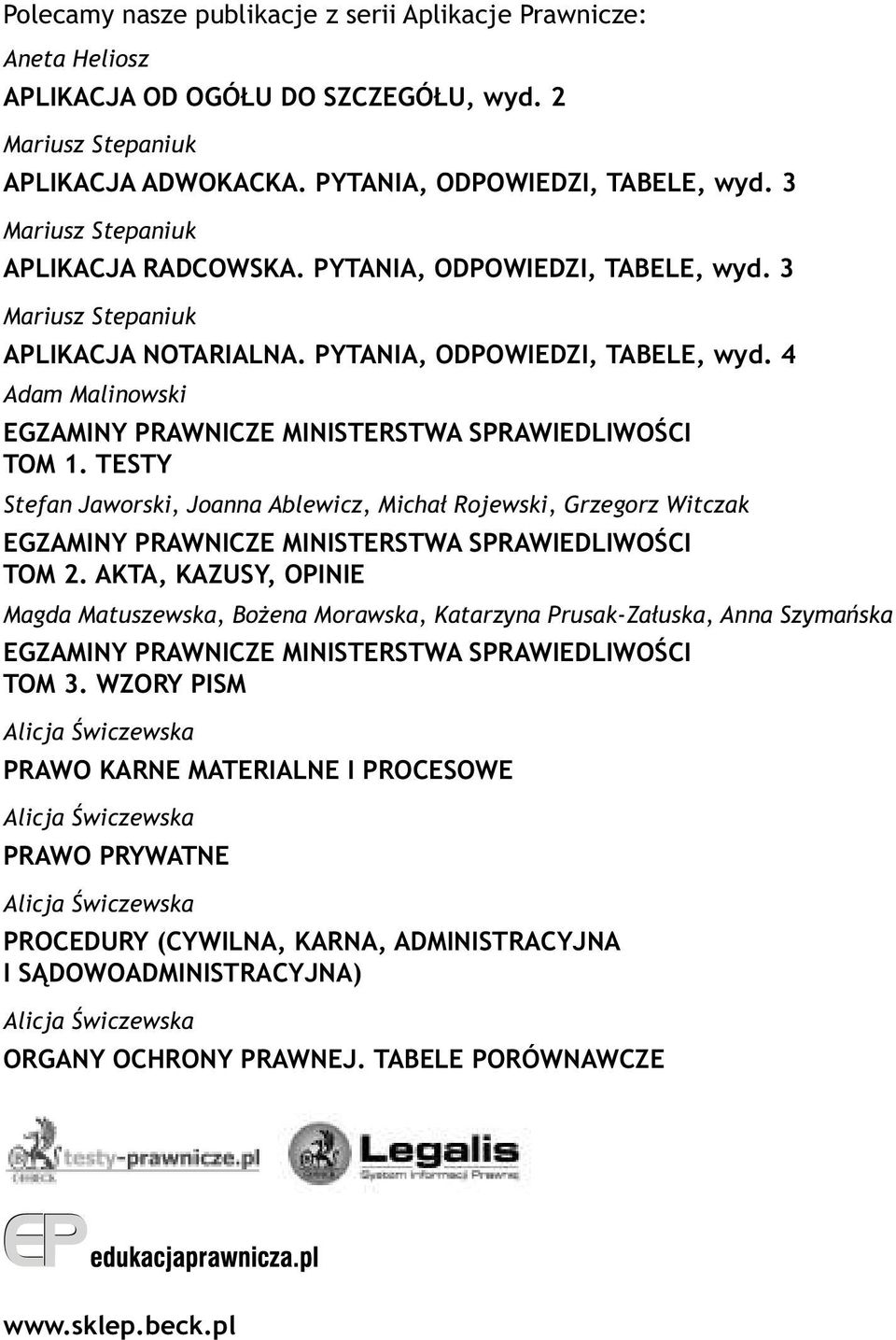 TESTY Stefan Jaworski, Joanna Ablewicz, Michał Rojewski, Grzegorz Witczak EGZAMINY PRAWNICZE MINISTERSTWA SPRAWIEDLIWOŚCI TOM 2.
