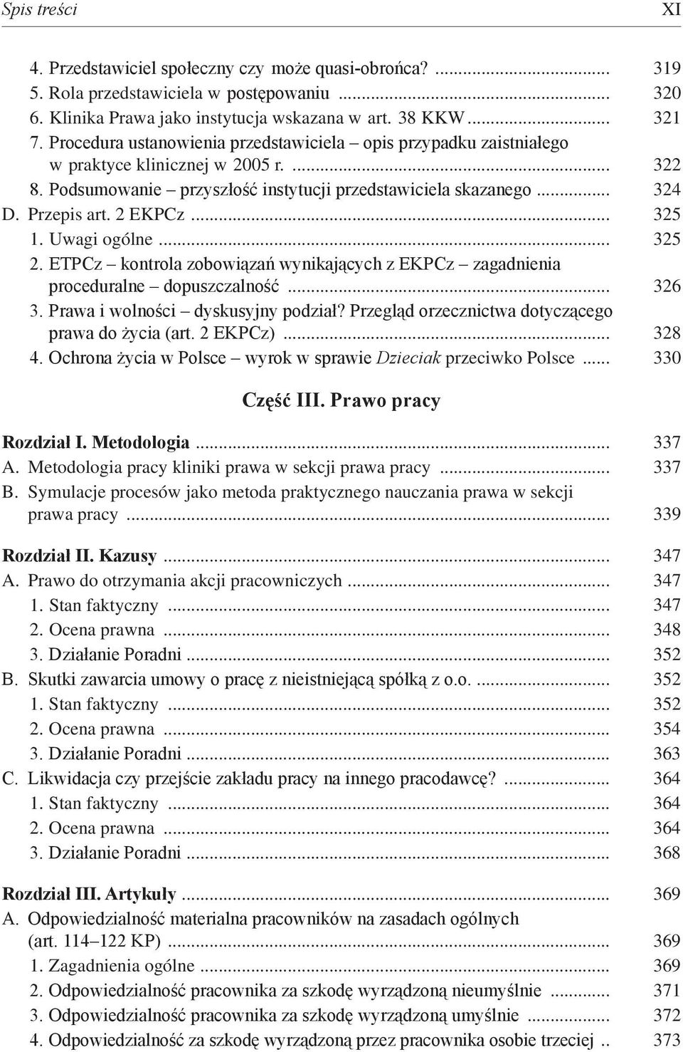 2 EKPCz... 325 1. Uwagi ogólne... 325 2. ETPCz kontrola zobowiązań wynikających z EKPCz zagadnienia proceduralne dopuszczalność... 326 3. Prawa i wolności dyskusyjny podział?