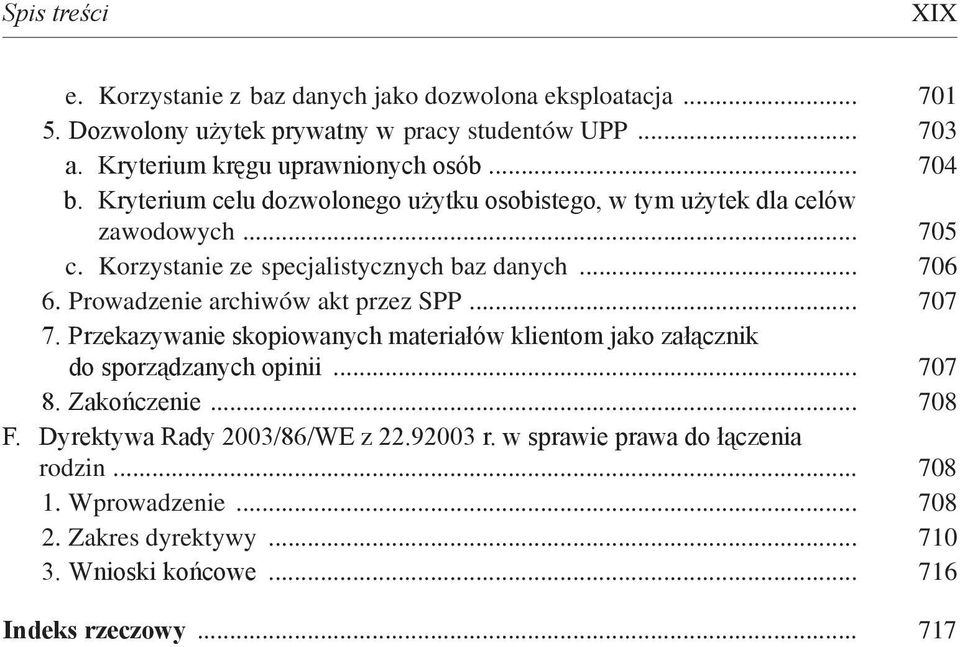 Korzystanie ze specjalistycznych baz danych... 706 6. Prowadzenie archiwów akt przez SPP... 707 7.