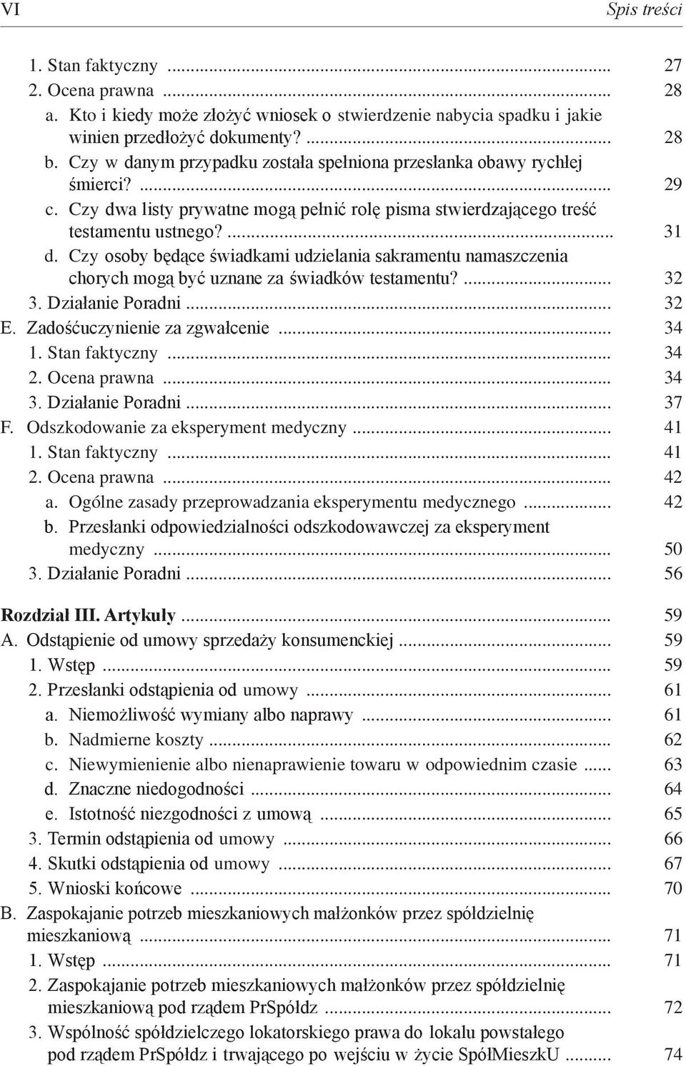 Czy osoby będące świadkami udzielania sakramentu namaszczenia chorych mogą być uznane za świadków testamentu?... 32 3. Działanie Poradni... 32 E. Zadośćuczynienie za zgwałcenie... 34 1.