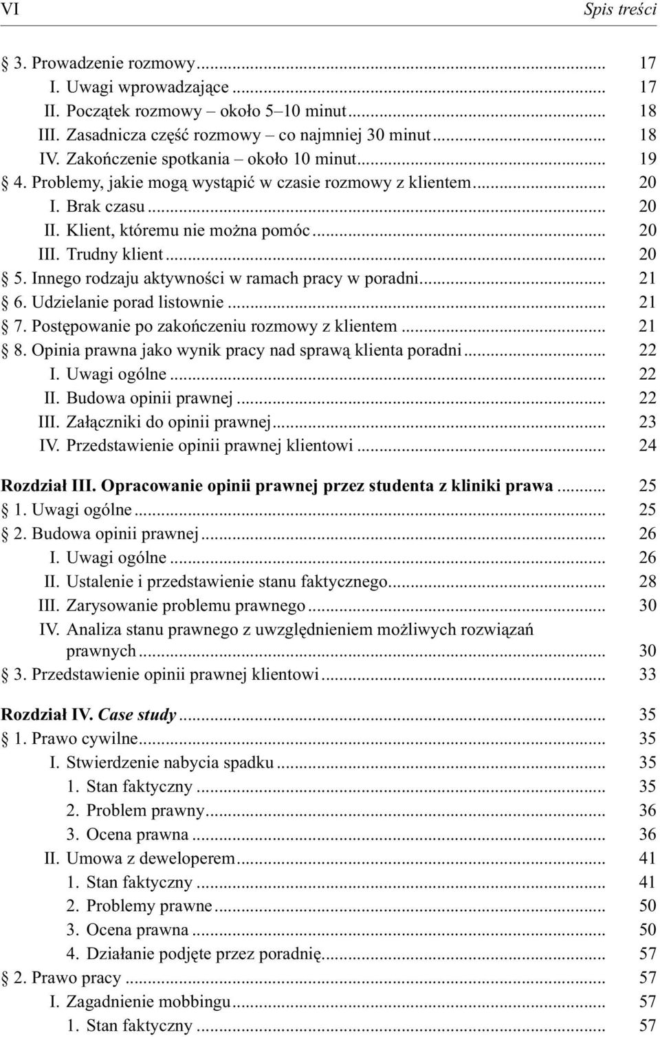 Innego rodzaju aktywności w ramach pracy w poradni... 21 6. Udzielanie porad listownie... 21 7. Postępowanie po zakończeniu rozmowy z klientem... 21 8.