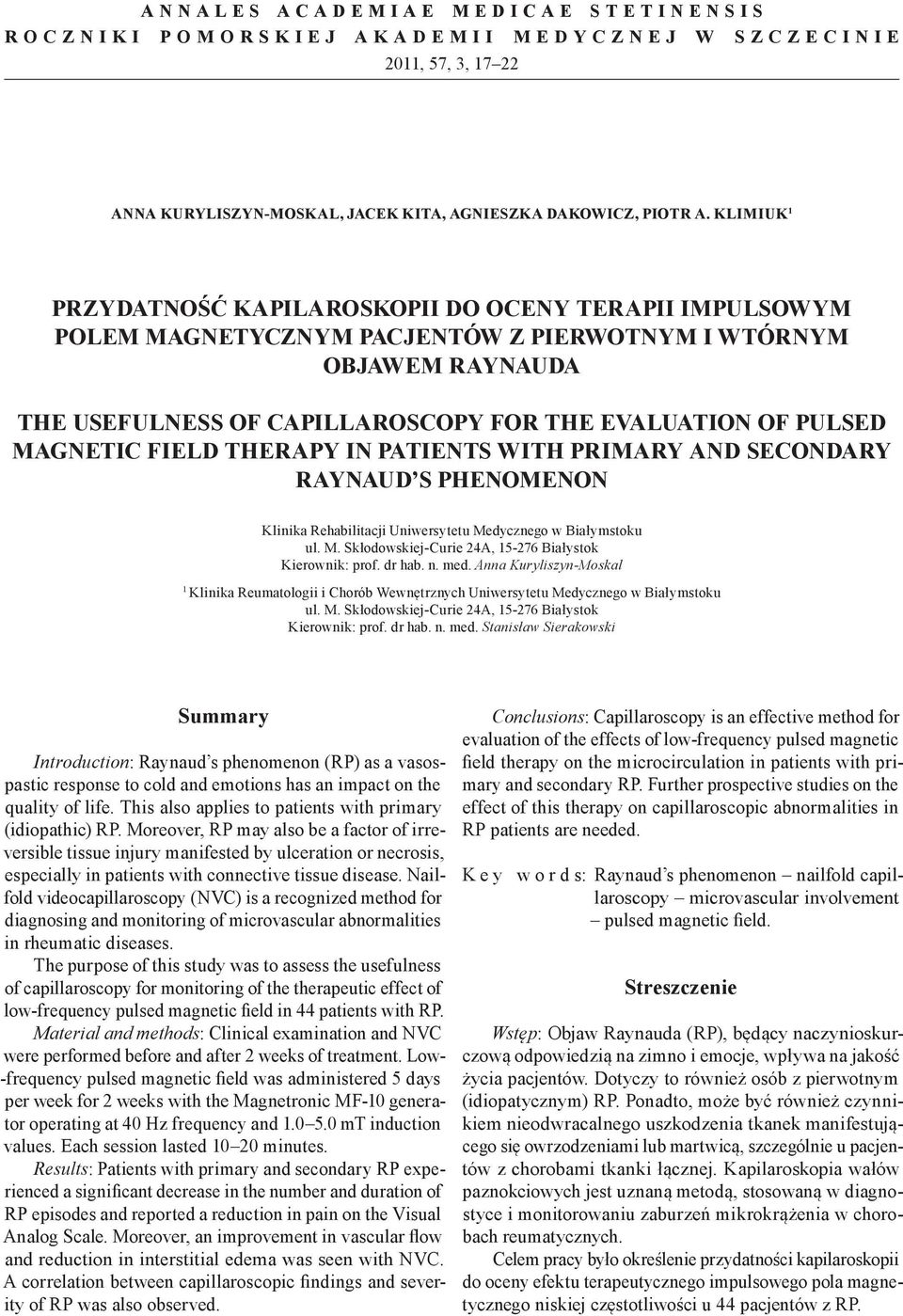 MAGNETIC FIELD THERAPY IN PATIENTS WITH PRIMARY AND SECONDARY RAYNAUD S PHENOMENON Klinika Rehabilitacji Uniwersytetu Medycznego w Białymstoku ul. M. Skłodowskiej-Curie 24A, 15-276 Białystok Kierownik: prof.