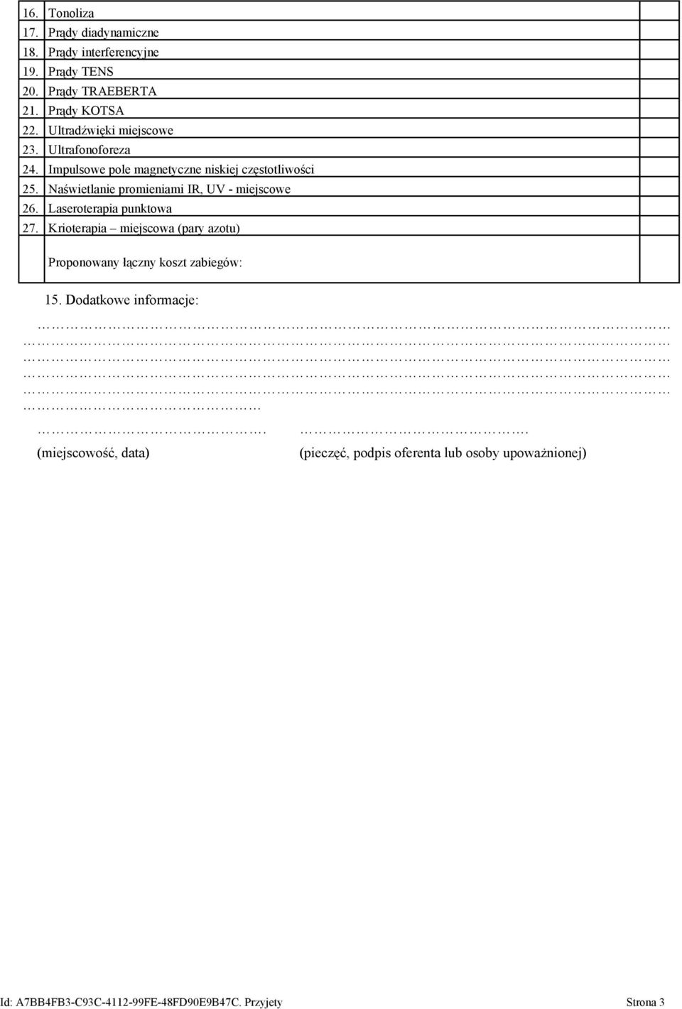 Naświetlanie promieniami IR, UV - miejscowe 26. Laseroterapia punktowa 27.