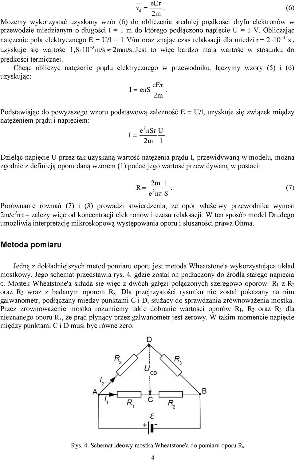 Chcąc obliczyć natężenie prądu elektrycznego w przewodniku, łączymy wzory (5) i (6) uzyskując: eeτ I ens m.