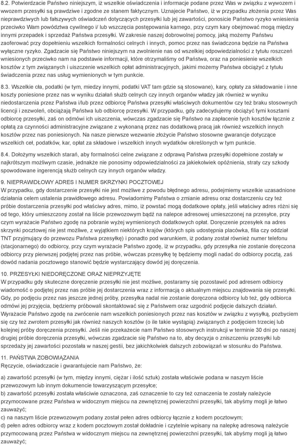 cywilnego i/ lub wszczęcia postępowania karnego, przy czym kary obejmować mogą między innymi przepadek i sprzedaż Państwa przesyłki.