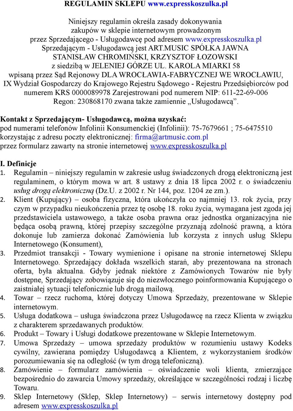 KAROLA MIARKI 58 wpisaną przez Sąd Rejonowy DLA WROCŁAWIA-FABRYCZNEJ WE WROCŁAWIU, IX Wydział Gospodarczy do Krajowego Rejestru Sądowego - Rejestru Przedsiębiorców pod numerem KRS 0000089978